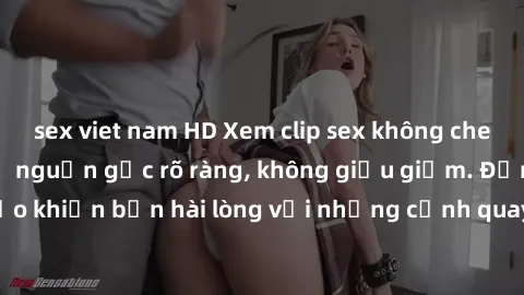 sex viet nam HD Xem clip sex không che mới - Nguồn gốc từ nguồn gốc rõ ràng, không giấu giếm. Đảm bảo khiến bạn hài lòng với những cảnh quay táo bạo và đầy kích thích.