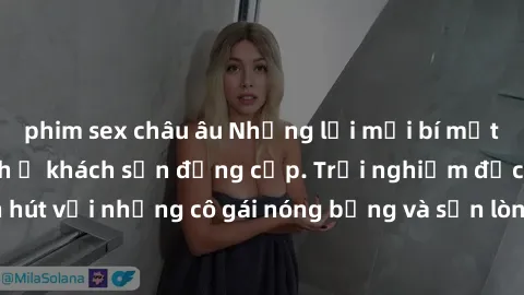 phim sex châu âu Những lời mời bí mật: Gái Việt làm tình ở khách sạn đẳng cấp. Trải nghiệm độc đáo và cuốn hút với những cô gái nóng bỏng và sẵn lòng thỏa mãn mọi nhu cầu của bạn.
