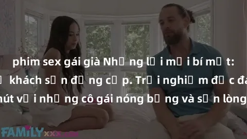 phim sex gái già Những lời mời bí mật: Gái Việt làm tình ở khách sạn đẳng cấp. Trải nghiệm độc đáo và cuốn hút với những cô gái nóng bỏng và sẵn lòng thỏa mãn mọi nhu cầu của bạn.