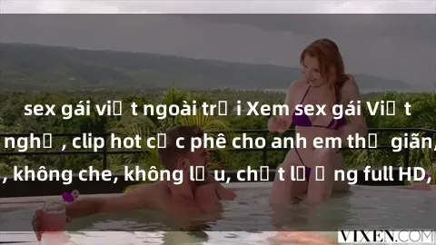 sex gái việt ngoài trời Xem sex gái Việt không che tại nhà nghỉ, clip hot cực phê cho anh em thư giãn, không che, không lậu, chất lượng full HD, không che, mới nhất.
