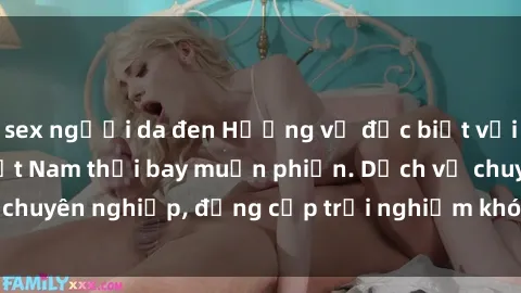 sex người da đen Hương vị đặc biệt với sex gái call girl Việt Nam thổi bay muộn phiền. Dịch vụ chuyên nghiệp, đẳng cấp trải nghiệm khó quên. Đặt lịch ngay!