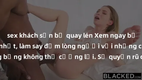 sex khách sạn bị quay lén Xem ngay bộ phim sex milf hot nhất, làm say đắm lòng người với những cảnh nóng bỏng không thể cưỡng lại. Sự quyến rũ của MILF sẽ khiến bạn mãnh liệt!
