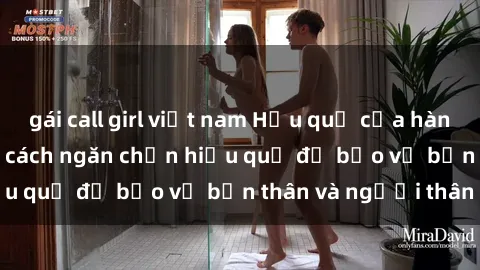 gái call girl việt nam Hậu quả của hành vi bạo dâm sex và cách ngăn chặn hiệu quả để bảo vệ bản thân và người thân