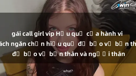 gái call girl vip Hậu quả của hành vi bạo dâm sex và cách ngăn chặn hiệu quả để bảo vệ bản thân và người thân