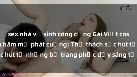 sex nhà vệ sinh công cộng Gái Việt cosplay sexy khiến fan hâm mộ phát cuồng: Thử thách sức hút từ những bộ trang phục đầy sáng tạo và quyến rũ!