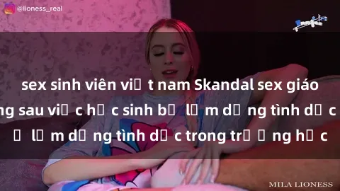 sex sinh viên việt nam Skandal sex giáo viên: Sự thật đằng sau việc học sinh bị lạm dụng tình dục trong trường học