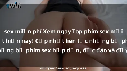 sex miễn phí Xem ngay Top phim sex mới nhất đang hot nhất hiện nay! Cập nhật liên tục những bộ phim sex hấp dẫn, độc đáo và đầy kích thích.